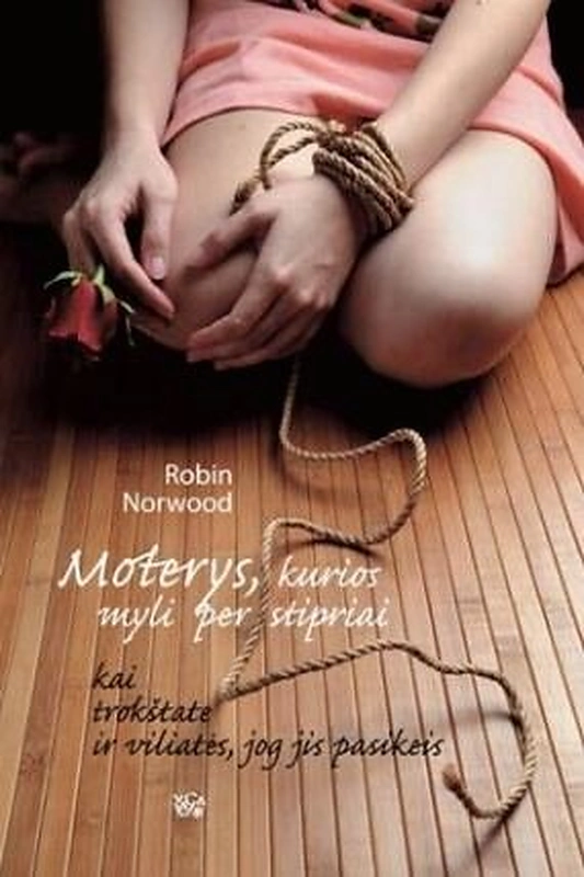 Robin Norwood knyga „Moterys, kurios myli per stipriai“